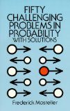 Fifty Challenging Problems in Probability with Solutions