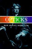 Opticks: Or a Treatise of the Reflections, Refractions, Inflections & Colours of Light-Based on the Fourth Edition London, 1730